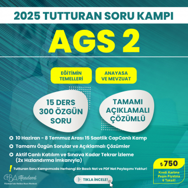 2025 AGS 2 (Eğitimin Temelleri, Anayasa ve Mevzuat) Tutturan Soru Kampı